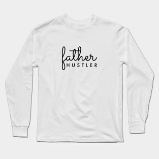 Father Hustler Black Typography Long Sleeve T-Shirt